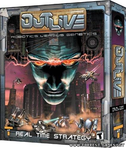 Outlive: Robotics versus Genetics Outlive: Robotics versus Genetics